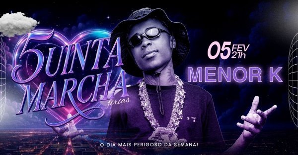 5uinta Marcha convida: Menor K | 05.02 | Boate do ContextoContexto Bar e Restaurante – Brasília, DFQuinta, 05 de Fev às 21:00